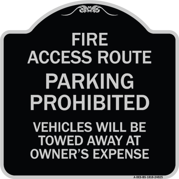 Signmission Fire Access Route Vehicles Will Towed Away Owner Expense Aluminum Sign, 18" L, 18" H, BS-1818-24025 A-DES-BS-1818-24025 - main